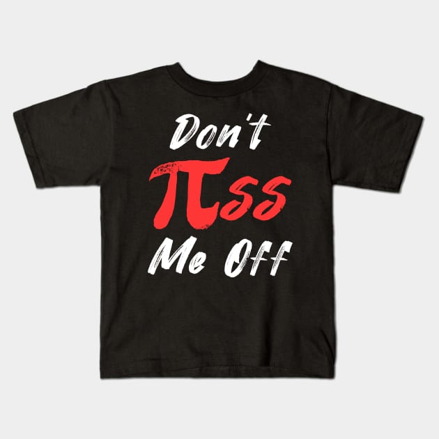 Don't piss me off Kids T-Shirt by Mesyo